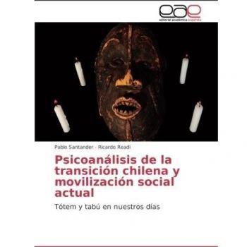 Psicoanálisis de la transición chilena y movilización social actual: Tótem y tabú en nuestros días