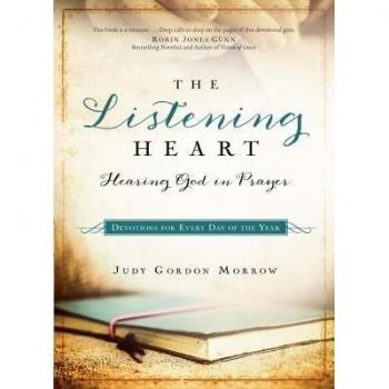The Listening Heart Hearing God in Prayer by Judy Gordon Morrow