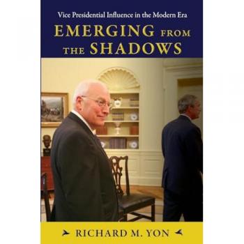 Emerging from the Shadows: Vice Presidential Influence in the Modern Era (Suny Series on the Presidency: Contemporary Issues)