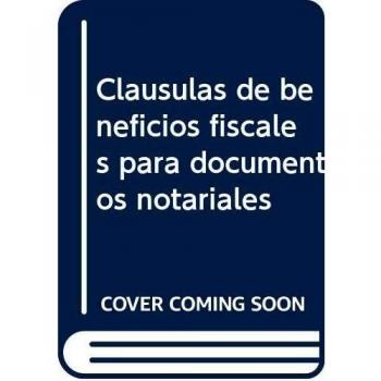 CLAUSULAS DE BENEFICIOS FISCALES PARA DOCUMENTOS NOTARIALES