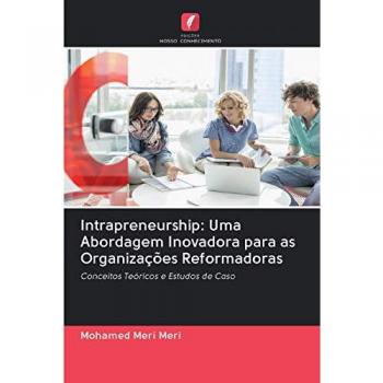 Meri, Mohamed Meri: Intrapreneurship: Uma Abordagem Inovadora para as Organizações Reformadoras