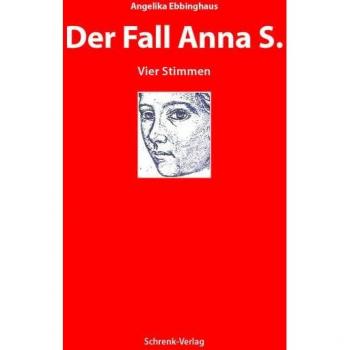 Angelika Ebbinghaus Der Fall Anna S.: Vier Stimmen