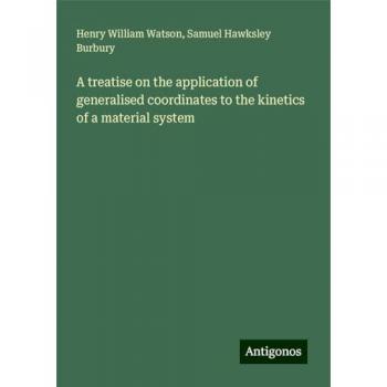 A treatise on the application of generalised coordinates to the kinetics of a material system