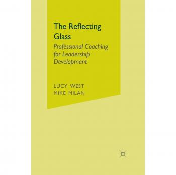 The Reflecting Glass: Professional Coaching for Leadership Development