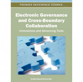 Electronic Governance and Cross-Boundary Collaboration: Innovations and Advancing Tools (Premier Reference Source)