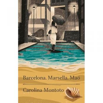 Barcelona. Marsella. Maó - Carolina Montoto (autor)