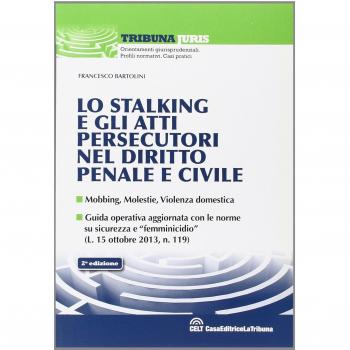 Lo stalking e gli atti persecutori nel diritto penale e civile