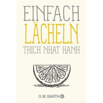 Einfach lächeln: Mit Lächeln und Freundlichkeit zu mehr Glück im Alltag