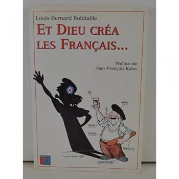 Louis-Bernard Robitaille Et Dieu Crea Les Francais.