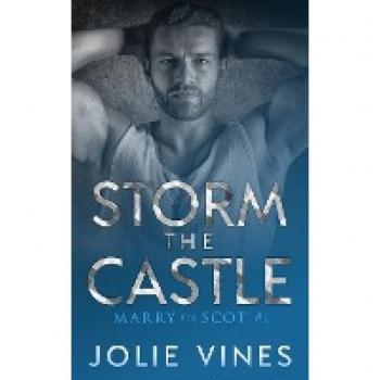 Storm the Castle (Marry the Scot, #1), by Jolie Vines