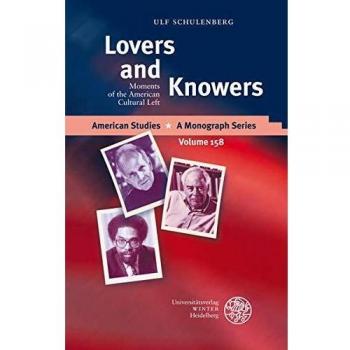 Lovers and Knowers: Moments of the American Cultural Left
