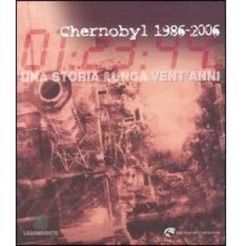 Chernobyl 1986-2006. Una storia lunga vent'anni