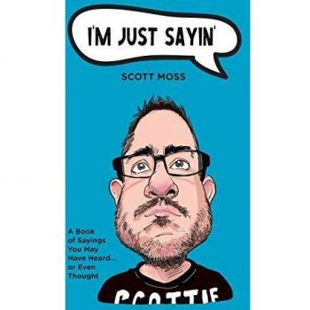I'm Just Sayin': A Book of Sayings You May Have Heard or Even Thought