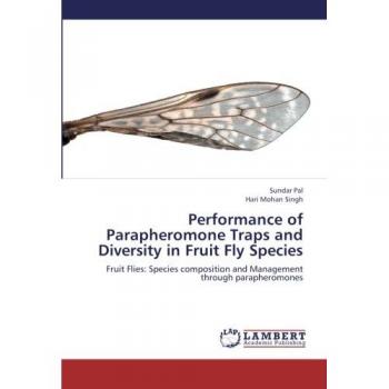Performance of Parapheromone Traps and Diversity in Fruit Fly Species: Fruit Flies: Species composition and Management through parapheromones