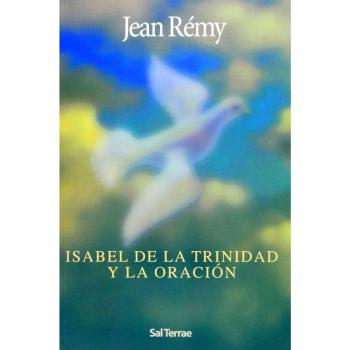 Isabel de la Trinidad y la oración: Comentario a la oración de la beata Isabel de la Trinidad (Tapa blanda).