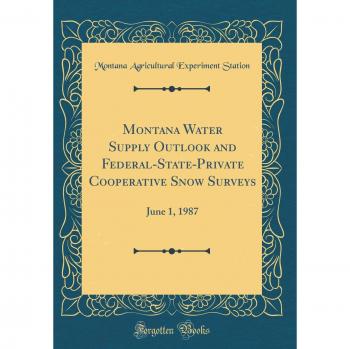 Montana Water Supply Outlook and Federal-State-Private Cooperative Snow Surveys: June 1, 1987