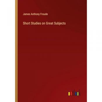 Short Studies on Great Subjects
