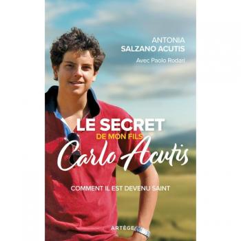 Antonia Salzano Acutis Le Secret De Mon Fils, Carlo Acutis: Comment Il Est Devenu Saint