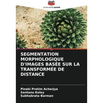 Acharjya, Pinaki Pratim: SEGMENTATION MORPHOLOGIQUE D'IMAGES BASÉE SUR LA TRANSFORMÉE DE DISTANCE