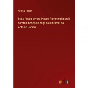 Frate Rocco ovvero Piccoli frammenti morali scritti in beneficio degli asili infantili da Antonio Ranieri