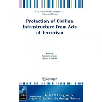 Protection of Civilian Infrastructure from Acts of Terrorism (Nato Security through Science Series C:, Band 12)