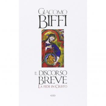 Il discorso breve. La fede in Cristo Giacomo Biffi