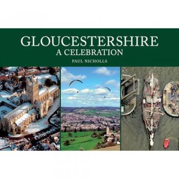 Gloucestershire: A Celebration
