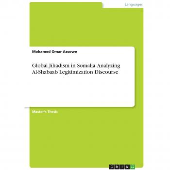 Global Jihadism in Somalia. Analyzing Al-Shabaab Legitimization Discourse