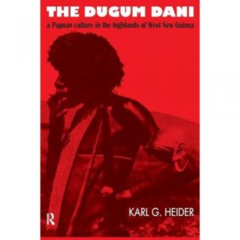 The Dugum Dani: A Papuan Culture in the Highlands of West New Guinea