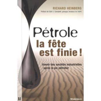Richard Heinberg Pétrole : La Fete Est Finie !