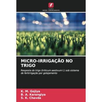Gojiya, K. M.: MICRO-IRRIGAÇÃO NO TRIGO