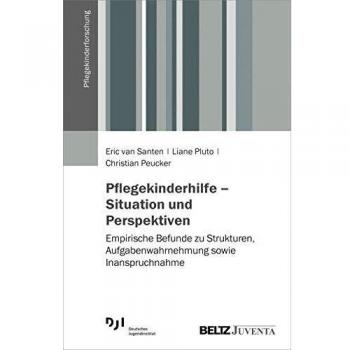 Pflegekinderhilfe – Situation und Perspektiven: Empirische Befunde zu Strukturen, Aufgabenwahrnehmung sowie Inanspruchnahme (Pflegekinderforschung)