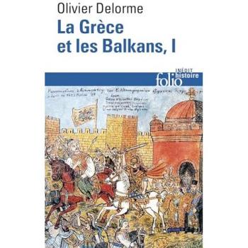 Olivier Delorme La Grece Et Les Balkans I