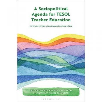 Sociopolitical Agenda for TESOL Teacher Education, A (Critical Approaches and Innovations in Language Teacher Education)