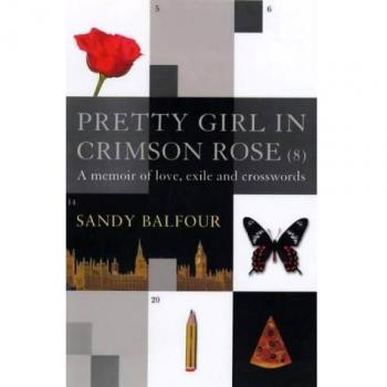 Sandy Balfour Pretty Girl In Crimson Rose: A Memoir Of Love, Exile And Crosswords