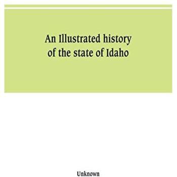 An Illustrated history of the state of Idaho