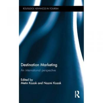 Destination Marketing: An international perspective (Routledge Advances in Tourism, 36, Band 36)