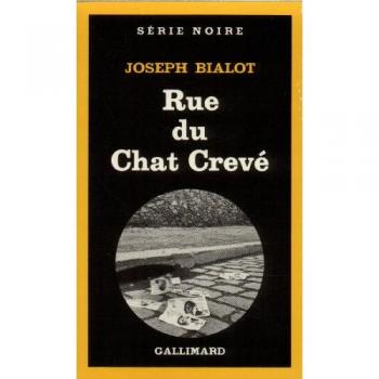 Joseph Bialot Rue Du Chat Creve (Serie Noire 1)