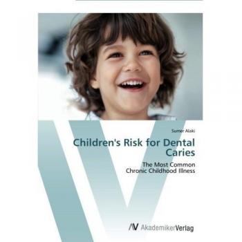 Children's Risk for Dental Caries: The Most Common Chronic Childhood Illness