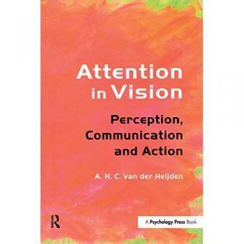 Attention in Vision: Perception, Communication and Action