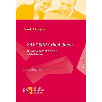 SAP® ERP Arbeitsbuch: Grundkurs SAP® ERP ECC 6.0 mit Fallstudien (ESVbasics)