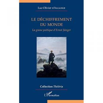 Déchiffrement du monde (Le): La gnose poétique d'Ernst Jünger