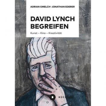 David Lynch begreifen: Kunst – Kino – Kreativität