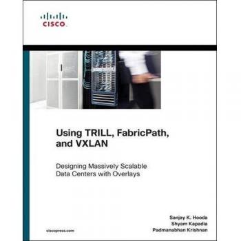 Using TRILL, FabricPath, and VXLAN Designing Massively Scalable Data Centers with Overlays: Designing Massively Scalable Data Centers
