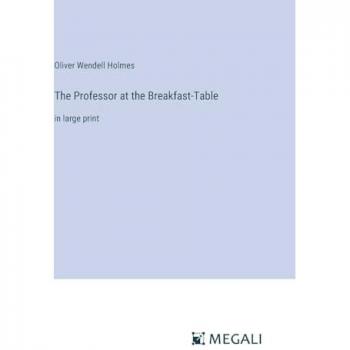 The Professor at the Breakfast-Table: in large print