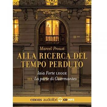 La parte di Guermantes. Alla ricerca del tempo perduto letto da Iaia Forte. Audiolibro. CD Audio formato MP3. Vol. 3