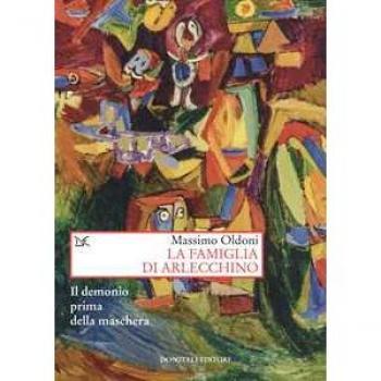 La famiglia di Arlecchino. Il demonio prima della maschera Massimo Oldoni