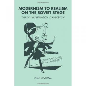 Modernism to Realism on the Soviet Stage: Tairov- Vakhtangov-Okhlopkov
