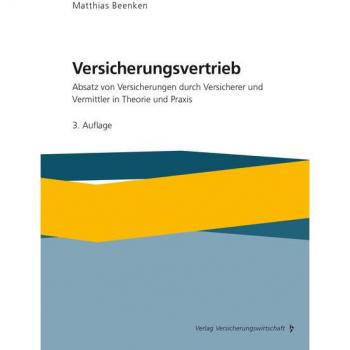 Versicherungsvertrieb: Absatz von Versicherungen durch Versicherer und Vermittler in Theorie und Praxis
