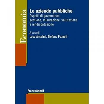 Le aziende pubbliche. Aspetti di governance, gestione, misurazione, valutazione